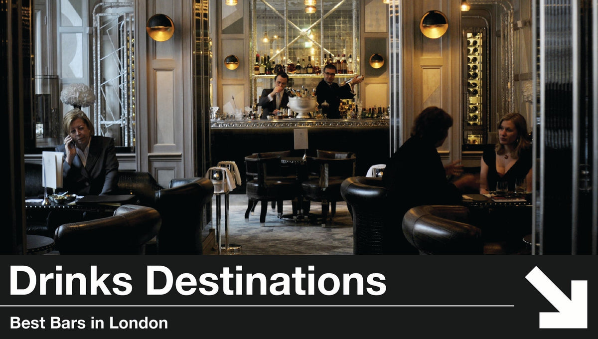 Drinks Destinations: London's Best Bars for Every Kind of Night Out — The Bottle Club