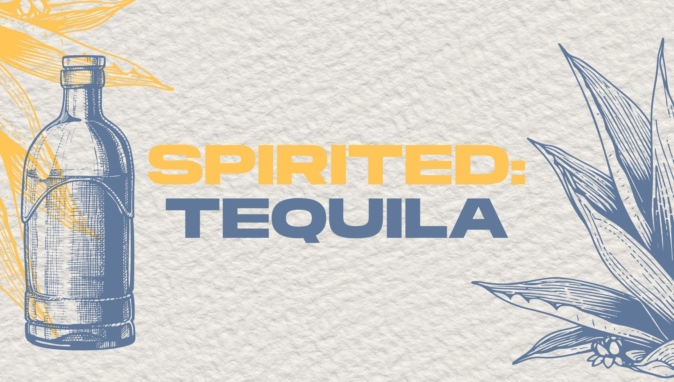 Spirited Series: Agave, Ancestry, and the Spirit of Mexico